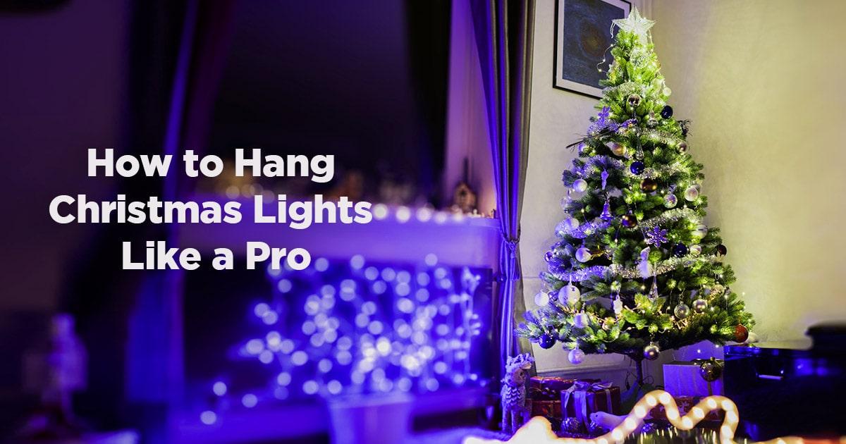 How to Hang Christmas Lights Like a Pro